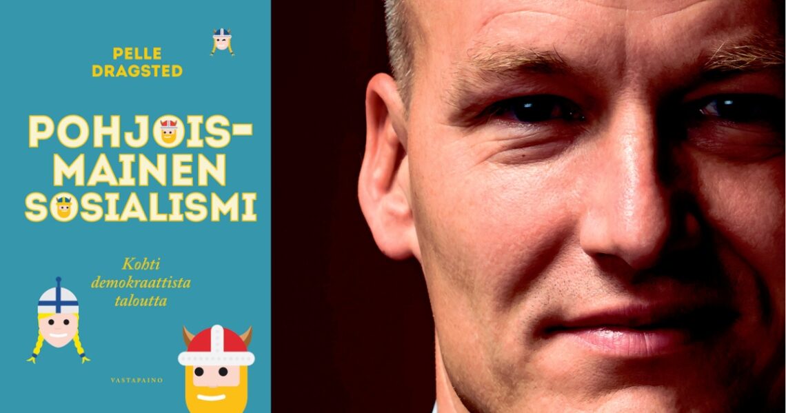 Kollaasi, jossa on Pelle Dragstedin kasvokuva ja kirjan kansi. Kannessa lukee Pelle Dragsted, Pohjoismainen sosialismi, Kohti demokraattista taloutta, Vastapaino. Kannessa on kolme yksinkertaisella tavalla piirrettyä viikinki-kasvoa.